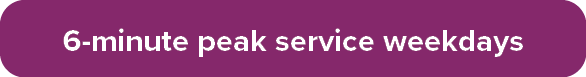 6-Minute Peak Service Weekdays